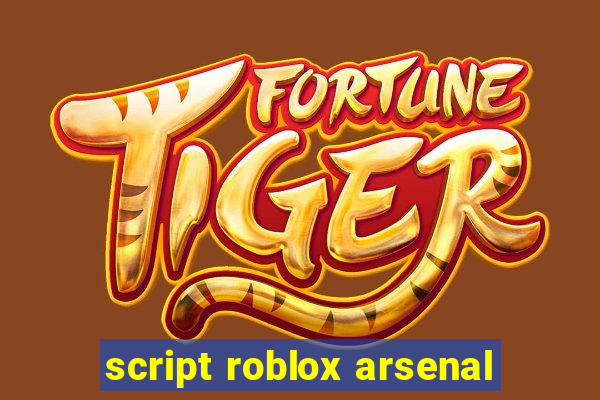 script roblox arsenal